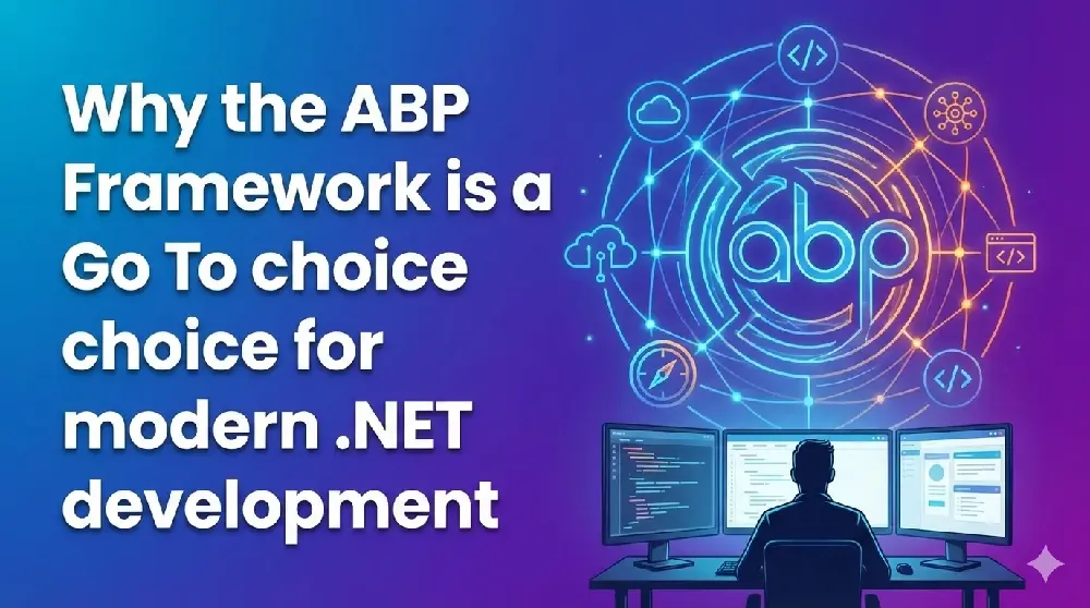 Why the ABP Framework is a Go To choice for modern .NET development